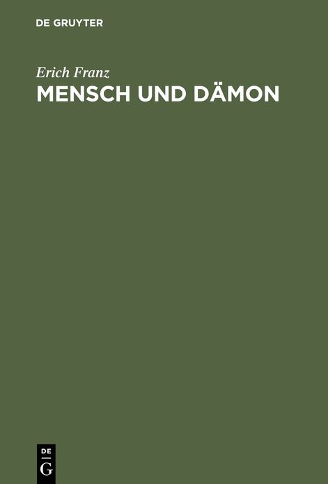 Mensch und Damon: Goethes Faust als menschliche Tragodie, ironische Weltschau und religioses Mysterienspiel