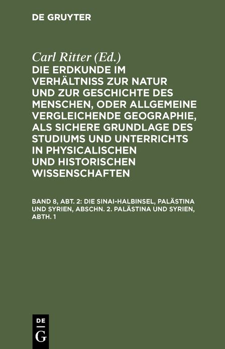 Die Erdkunde im Verhältniß zur Natur und zur Geschichte des Menschen, oder allgemeine vergleichende Geographie, als sichere Grundlage des Studiums und Unterrichts in physicalischen und historischen Wissenschaften: Theil 15, Abth. 1 = [Buch 2-3], Bd. 8, Ab