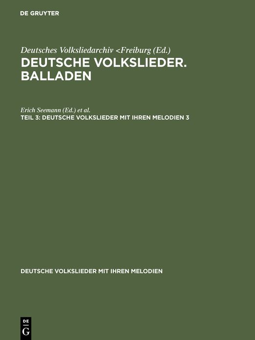 Deutsche Volkslieder mit ihren Melodien: Bd. 3. Balladen T. 3,2. Unter Mithilfe mehrerer Fachgenossen gemeinsam mit Erich Seemann U