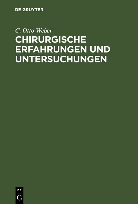 Chirurgische Erfahrungen und Untersuchungen: Nebst zahlreichen Beobachtungen aus der chirurgischen Klinik und dem evangelischen Krankenhause zu Bonn; Mit neun Tafeln