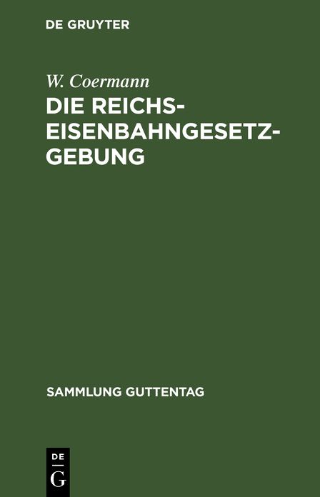 Die Reichs-Eisenbahngesetzgebung: Textausg. mit Anmerkungen und Sachreg