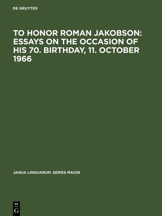 To honor Roman Jakobson : essays on the occasion of his 70. birthday, 11. October 1966: Vol. 1