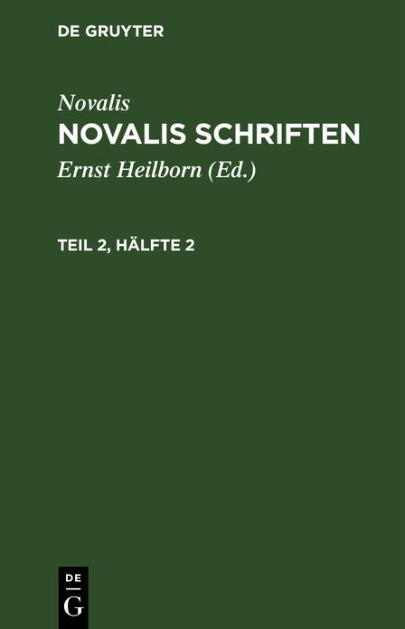 [Schriften] Novalis Schriften : kritische Neuausgabe auf Grund des handschriftlichen Nachlasses: Theil 2, Hälfte 2