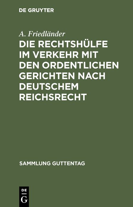 Die Rechtshülfe im Verkehr mit den ordentlichen Gerichten nach deutschem Reichsrecht: Zusammenstellung der einschlägigen Bestimmungen mit Anmerkungen und Sachregister