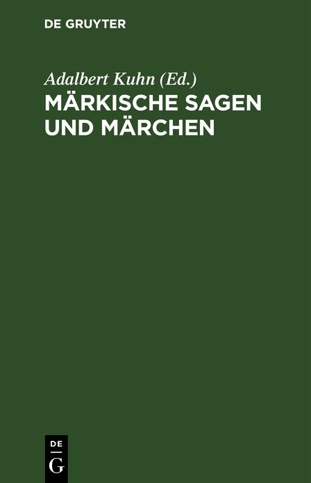 Märkische Sagen und Märchen: Nebst einem Anhange von Gebräuchen und Aberglauben