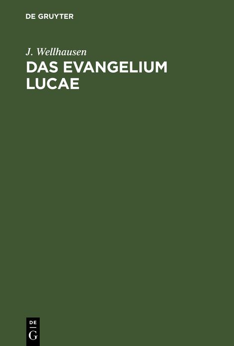 Das evangelium lucae / uebers. U. erklaert von J. Wellhausen