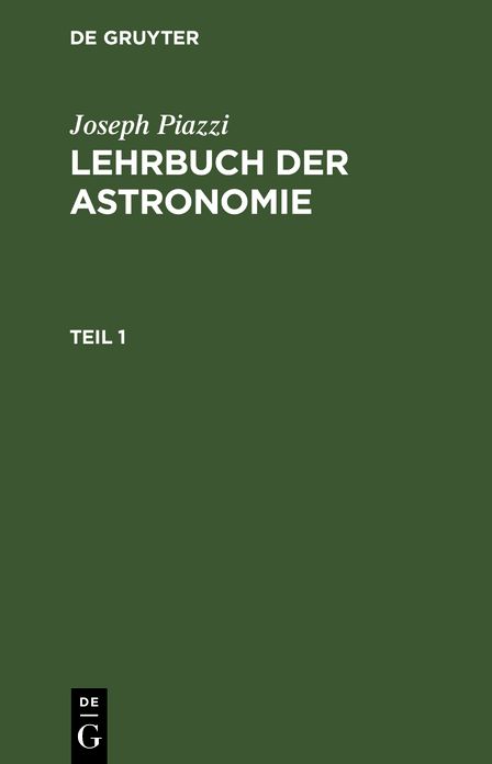 Lehrbuch der Astronomie: Theil 1