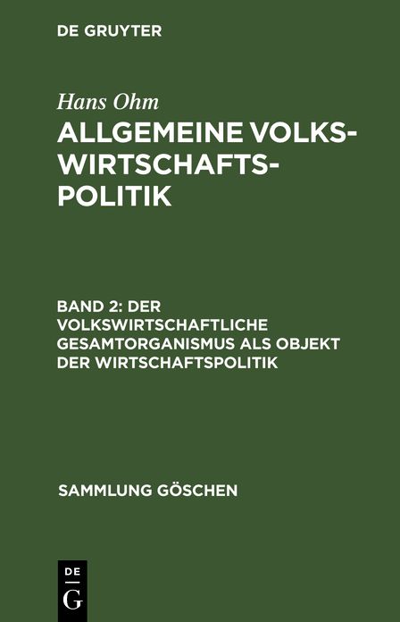Der volkswirtschaftliche Gesamtorganismus als Objekt der Wirtschaftspolitik: Aus: Allgemeine Volkswirtschaftspolitik, Bd. 2