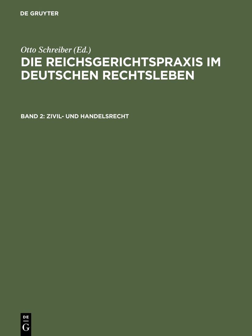 Zivil- und Handelsrecht: Aus: Die Reichsgerichtspraxis im deutschen Rechtsleben : Festgabe D. jur. Fakultäten zum 50jährigen Bestehen des Reichsgerichts, 2