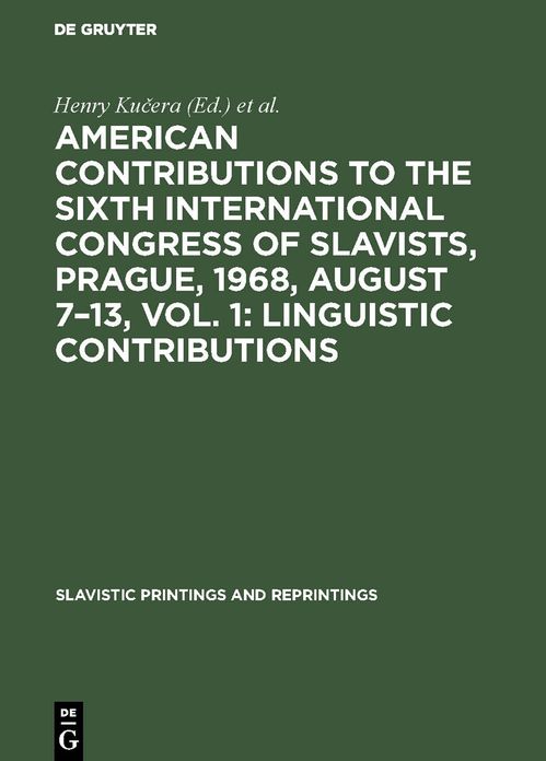 Linguistic Contributions: Aus: American contributions to the Sixth International Congress of Slavists, Prague, 1968, August 7 - 13, Vol. 1