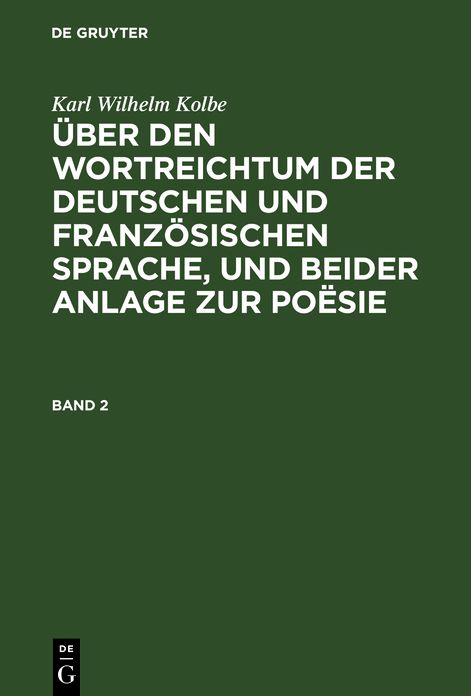 Über den Wortreichtum der deutschen und französischen Sprache, und beider Anlage zur Poësie, nebst anderen Bermerkungen, Sprache und Litteratur Betreffend: Bd. 2