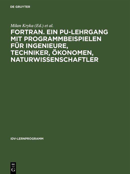 Basistext Und L Sungen: Aus: FORTRAN: Ein Pu-Lehrgang Mit Programmbeispielen F R Ingenieure, Techniker, Konomen, Naturwissenschaftler, Bd. 1