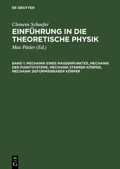Mechanik eines Massenpunktes, Mechanik der Punktsysteme, Mechanik starrer Körper, Mechanik deformierbarer Körper: Aus: Einführung in die theoretische Physik, Bd. 1