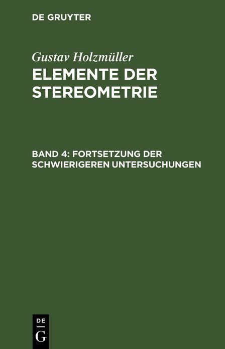Fortsetzung der schwierigeren Untersuchungen: Aus: Elemente der Stereometrie, 4