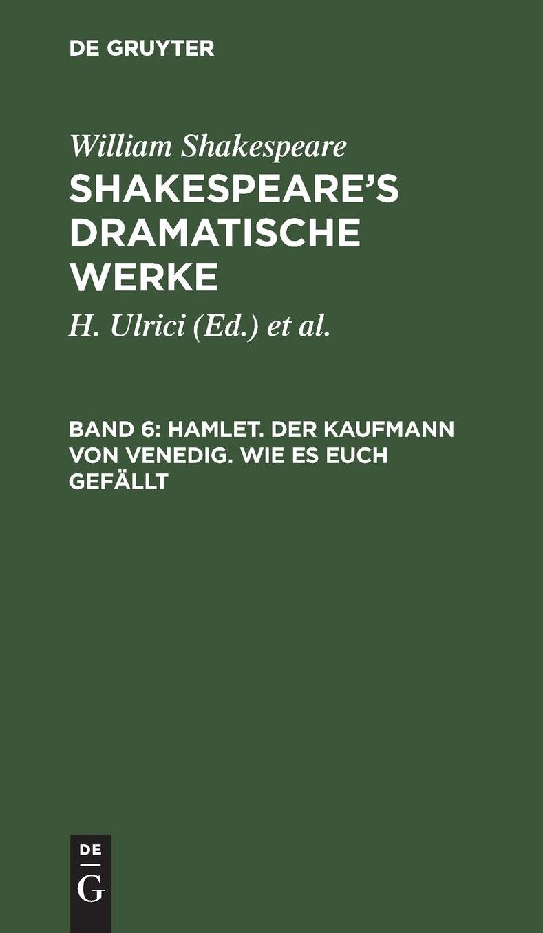 Hamlet. der Kaufmann von Venedig. Wie es euch Gefällt: Aus: [Dramatische Werke] [Dramatische Werke] Shakespeare's dramatische Werke, 6