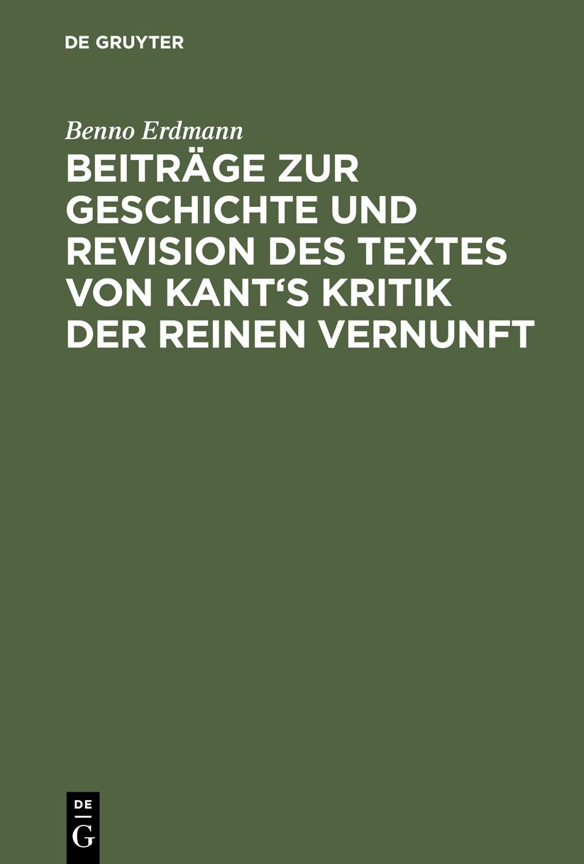 Beiträge zur Geschichte und Revision des Textes von Kant's Kritik der reinen Vernunft: Aus: [Kritik der reinen Vernunft] @Immanuel Kant's Kritik der reinen Vernunft, Anhang