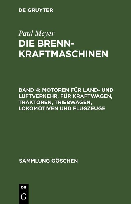 Motoren F R Land- Und Luftverkehr, F R Kraftwagen, Traktoren, Triebwagen, Lokomotiven Und Flugzeuge: Aus: Die Brennkraftmaschinen, 4