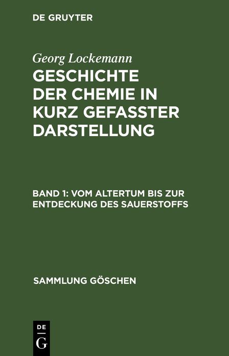 Vom Altertum bis zur Entdeckung des Sauerstoffs: Aus: Geschichte der Chemie : in kurzgefaßter Darstellung, Bd. 1