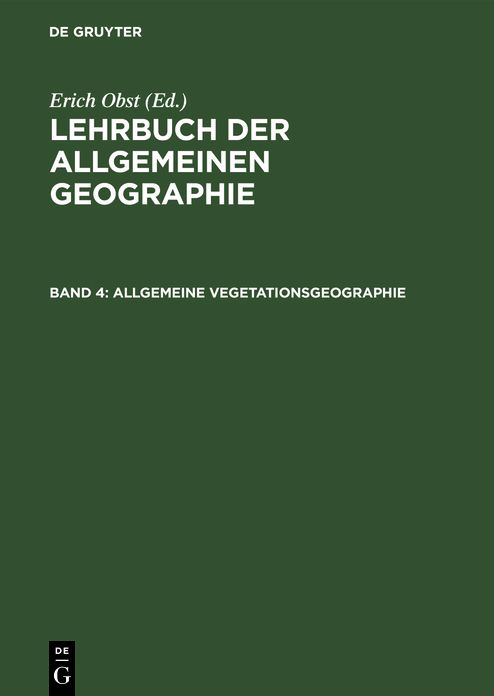 Allgemeine Vegetationsgeographie: Aus: Lehrbuch der allgemeinen Geographie, Bd. 4