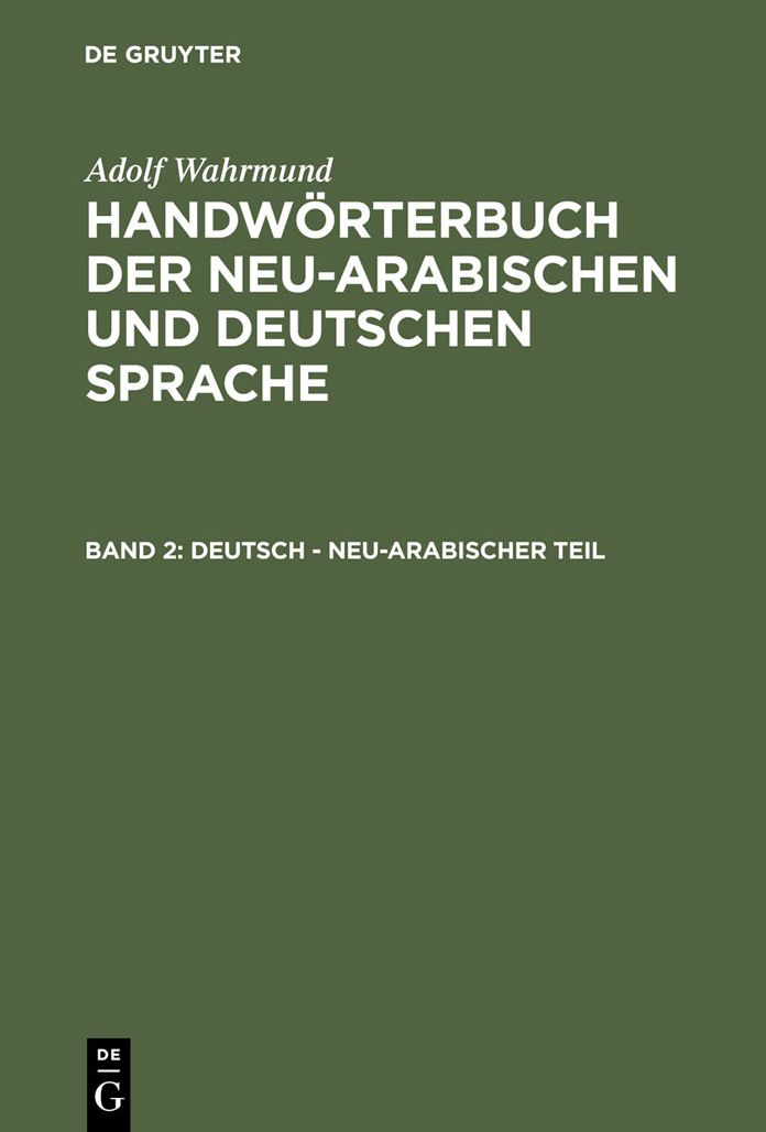 Deutsch - Neu-Arabischer Teil: Aus - Handwörterbuch der Neu-Arabischen und Deutschen Sprache