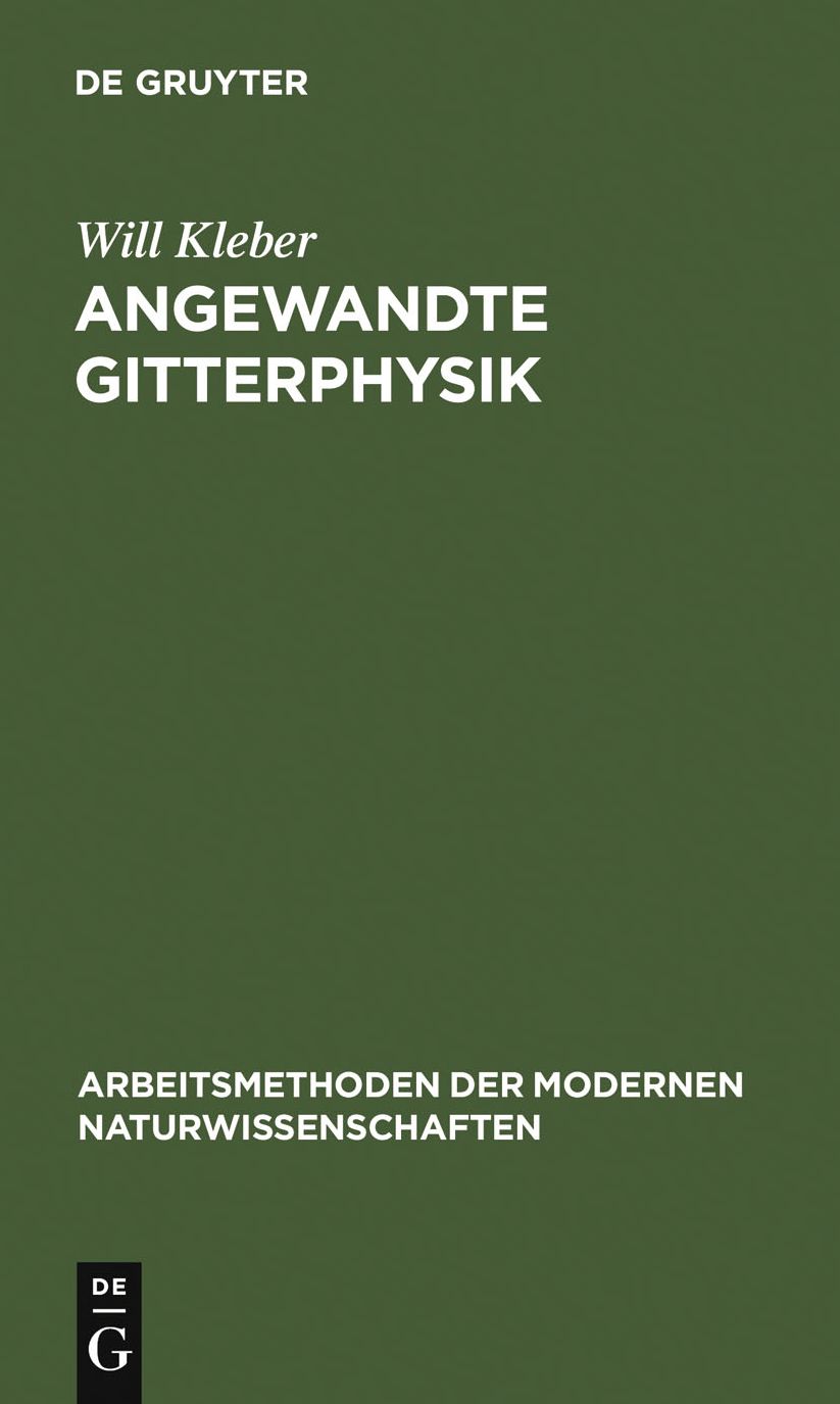 Angewandte Gitterphysik: Behandlung der Eigenschaften kristallisierter Korper vom Standpunkte der Gittertheorie