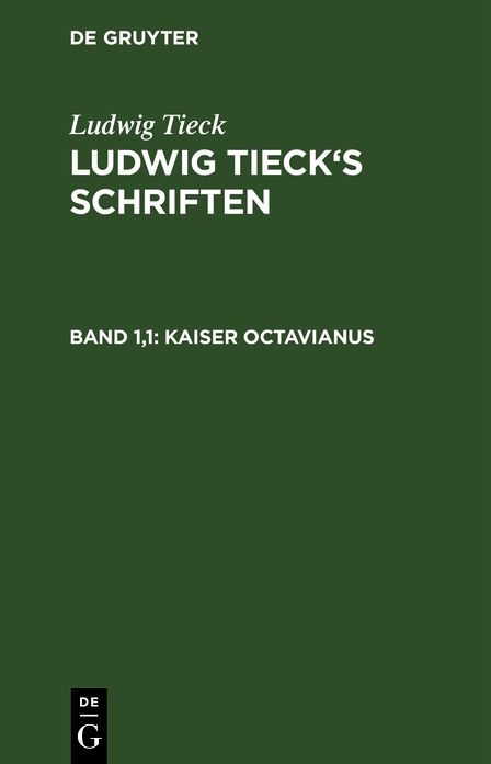 Kaiser Octavianus: In zwei Theilen, aus: [Schriften] Ludwig Tieck's Schriften, Bd. 1