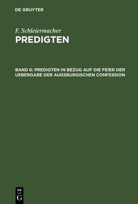 Predigten in Bezug auf die Feier der Uebergabe der Augsburgischen Confession: Aus: Predigten, Sammlung 6