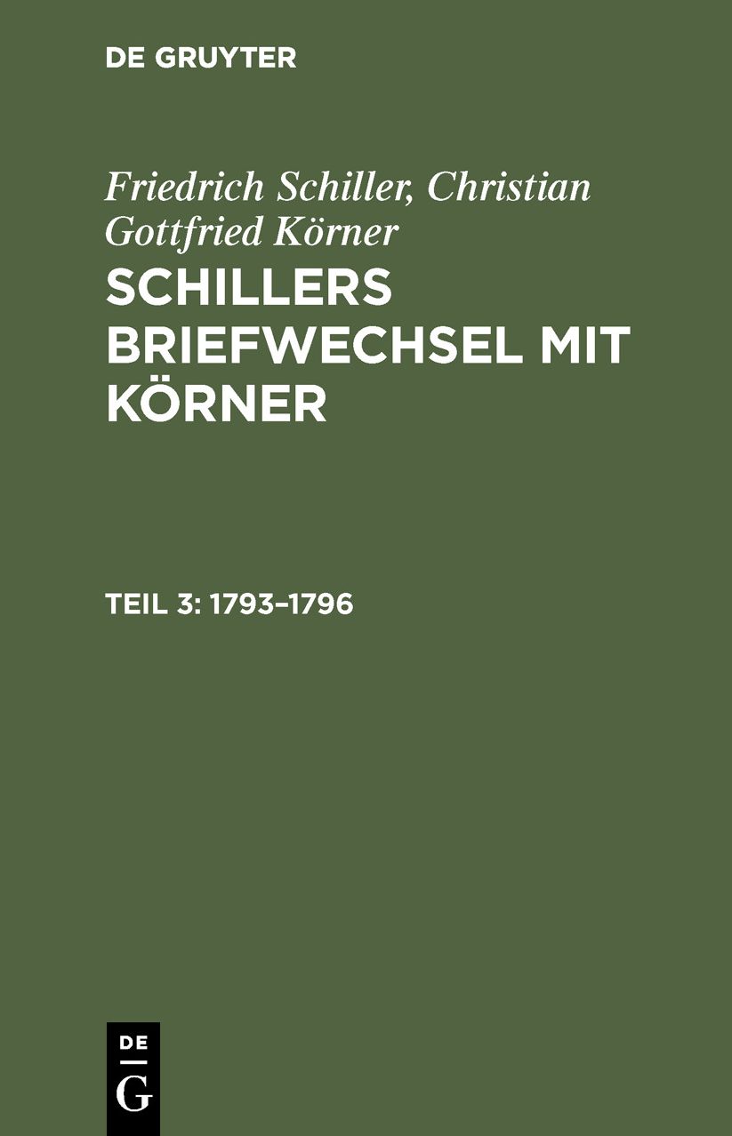 1793 - 1796: Aus: Schillers Briefwechsel mit Körner : von 1784 bis zum Tode Schillers, Th. 3