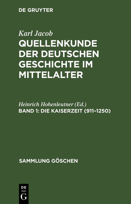 Die Kaiserzeit: (911 - 1250), aus: Quellenkunde der deutschen Geschichte im Mittelalter : bis zur Mitte des 15. Jahrhunderts, Bd. 2