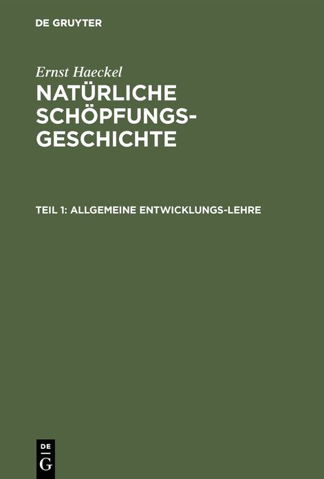 Allgemeine Entwicklungs-Lehre: (Transformismus und Darwinismuns), aus: Natürliche Schöpfungsgeschichte : gemeinverständliche wissenschaftliche Vorträge über die Entwickelungslehre; mit dem Porträt des Verfassers und mit 30 Tafeln, sowie zahlreichen Holzsc