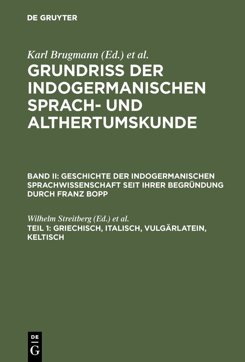 Geschichte der indogermanischen Sprachwissenschaft seit ihrer Begründung durch Franz Bopp / Streitberg, Wilhelm: Griechisch, Italisch, Vulgärlatein, Keltisch, aus: Grundriss der indogermanischen Sprach- und Altertumskunde; 1, 2,1