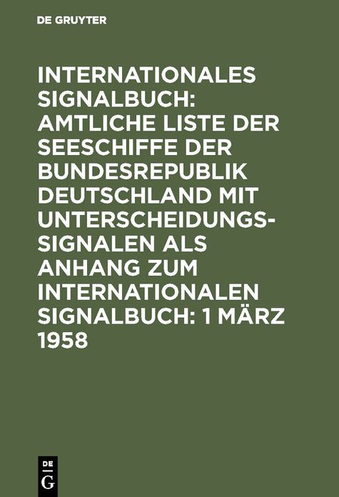 Amtliche Liste der Seeschiffe mit Unterscheidungssignalen der Bundesrepublik Deutschland: Abgeschlossen am 1. März 1958, aus: Internationales Signalbuch $ Anh