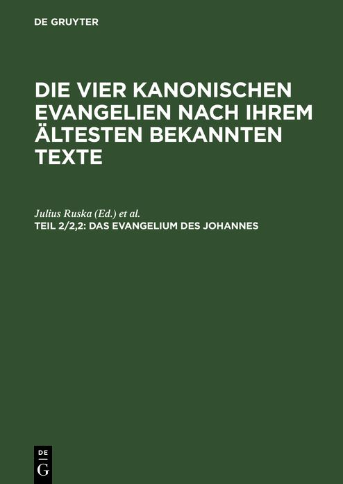 Das Evangelium des Johannes: Nach der syrischen im Sinaikloster gefundenen Palimpsesthandschrift; mit Registern für das ganze Werk, aus: Die vier kanonischen Evangelien nach ihrem ältesten bekannten Texte : Übersetzung und Erläuterung der syrischen im Sin