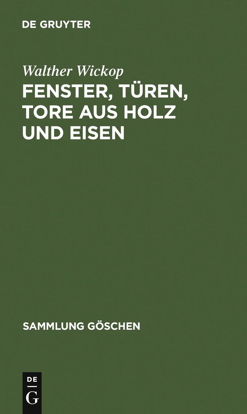 Fenster, Turen, Tore aus Holz und Eisen: Eine Anleitung zu ihrer guten Gestaltung, wirtschaftlichen Bemessung und handwerksgerechten Konstruktion