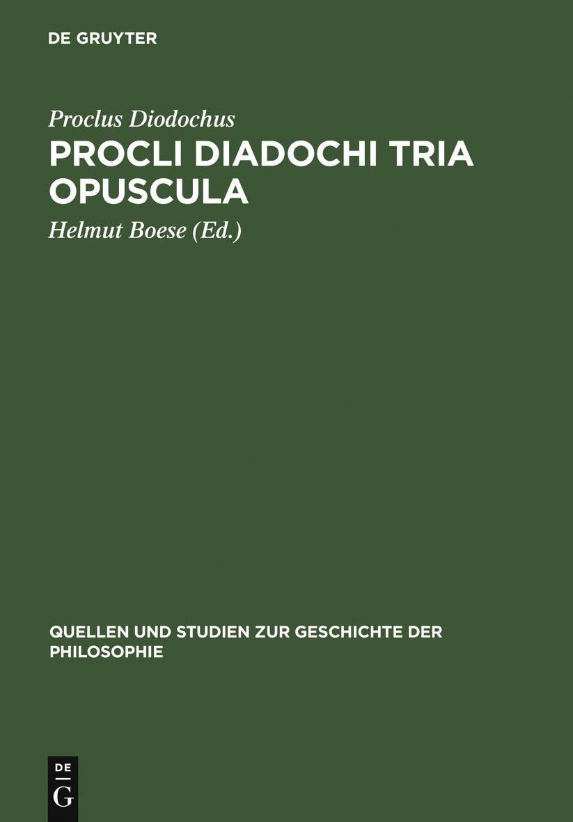Procli Diadochi Tria opuscula: De Providentia, Libertate, Malo. Latine Guilelmo de Moerbeka vertente et Graece ex Isaacii Sebastocratoris aliorumque scriptis collecta