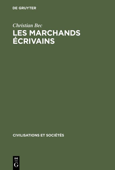 Les marchands ecrivains: Affaires et humanisme a Florence 1375-1434