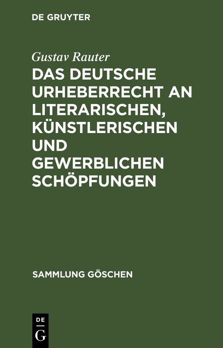 Das deutsche Urheberrecht an literarischen, kunstlerischen und gewerblichen Schopfungen: Mit besonderer Berucksichtigung der internationalen Vertrage
