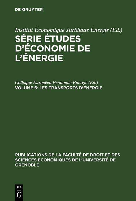 Les Transports d'Energie: Techniques nouvelles et consequences economiques. Travaux du Colloque Europeen d'Economie de l'Energie, Grenoble, 6-8 mai 1965