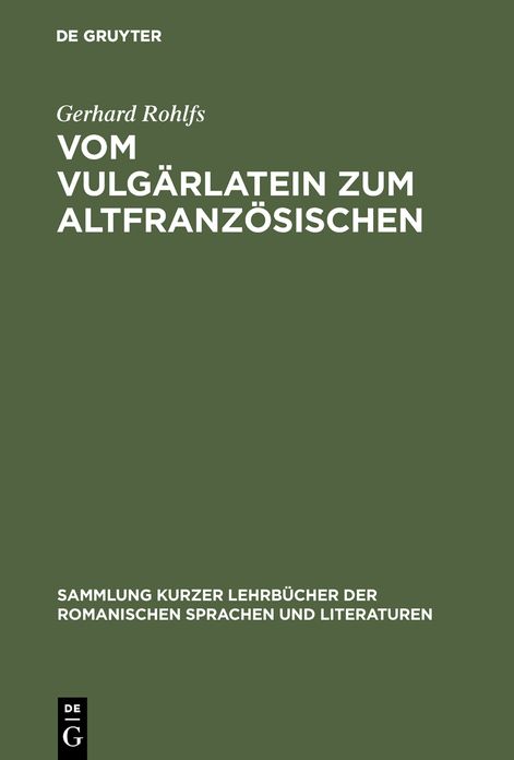 Vom Vulgarlatein zum Altfranzosischen: Einfuhrung in das Studium der altfranzosischen Sprache