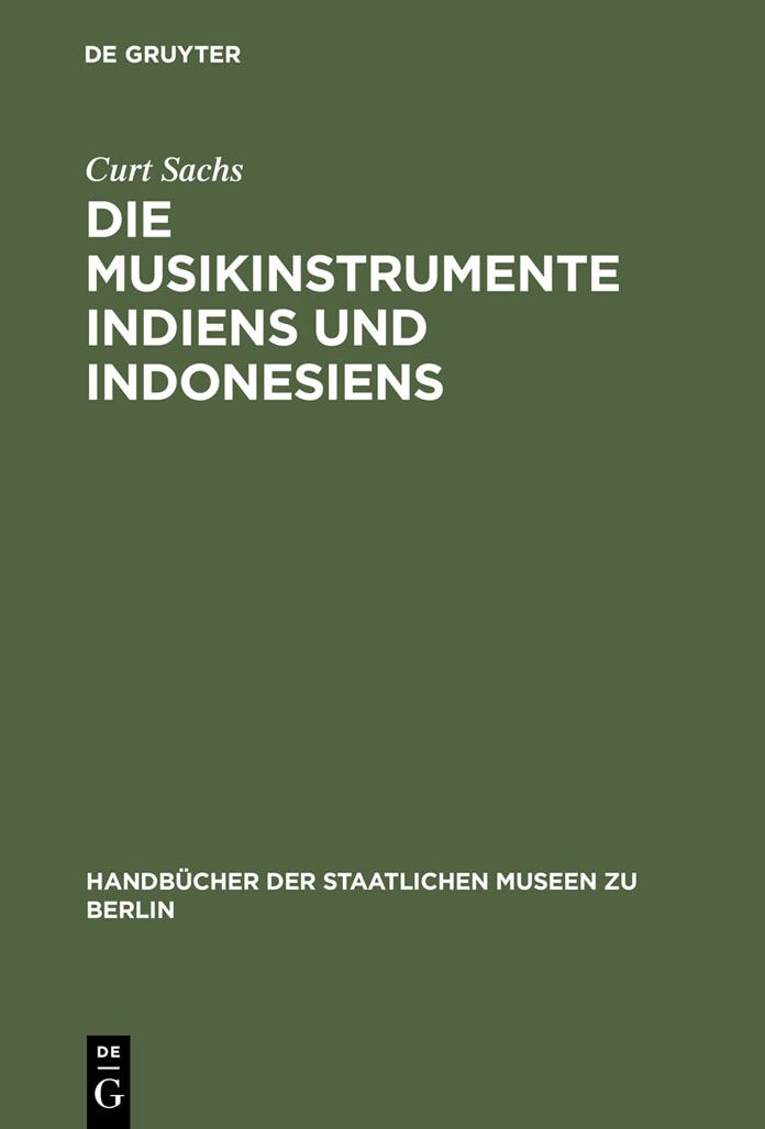 Die Musikinstrumente Indiens und Indonesiens: Zugleich eine Einfuhrung in die Instrumentenkunde