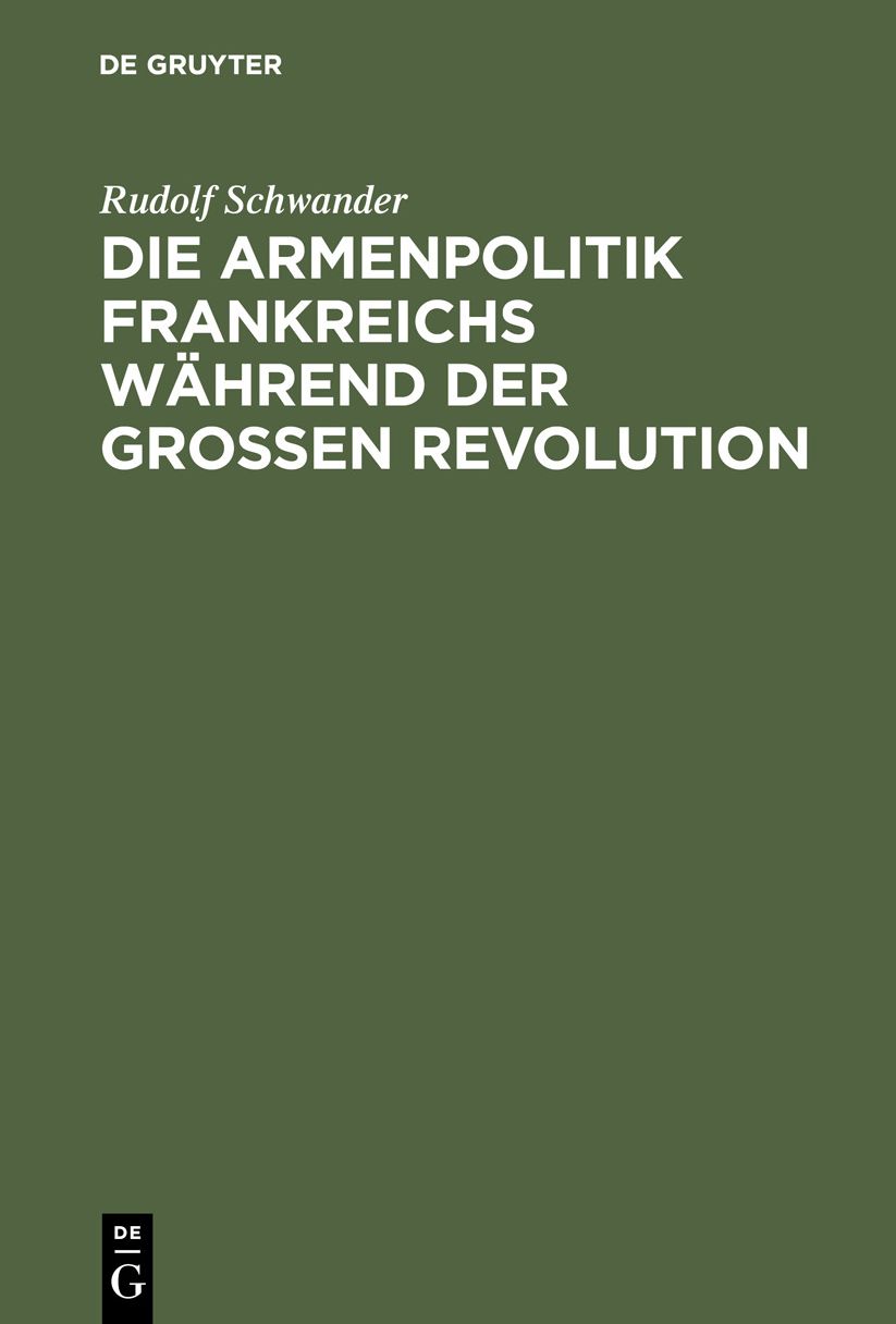 Die Armenpolitik Frankreichs während der grossen Revolution: Und die Weiterentwicklung der französischen Armengesetzgebung bis zur Gegenwart