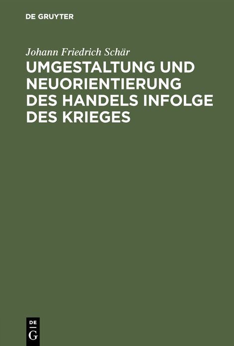 Umgestaltung und Neuorientierung des Handels infolge des Krieges: Festrede bei Übernahme und Eröffnung des 11. Studienjahres gehalten in der Aula der Handels-Hochschule Berlin