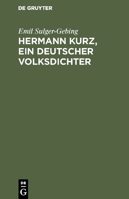 Hermann Kurz, ein deutscher Volksdichter: Eine Charakteristik; nebst einer Bibliographie seiner Schriften