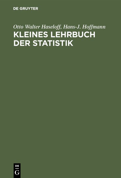 Kleines Lehrbuch der Statistik: Für Naturwissenschaftler, Mediziner, Psychologen, Sozialwissenschaftler und Pädagogen; mit einem Anhang statistischer Tafeln