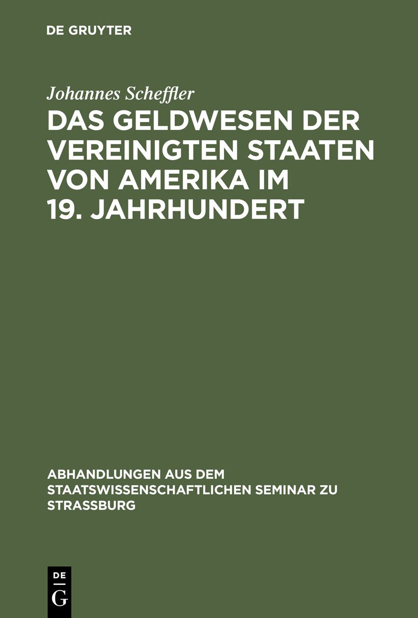 Das Geldwesen der Vereinigten Staaten von Amerika im 19. Jahrhundert: Vom Standpunkte des Staates Im Überblick