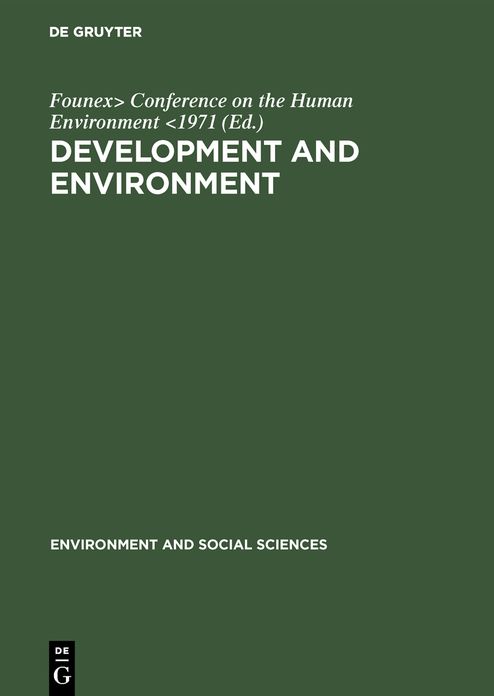 Development and Environment: Report and working papers of a panel of experts convened by the secretary-general of the United Nations Conference on the Human Environment (Founex, Switzerland, June 4-12 1971