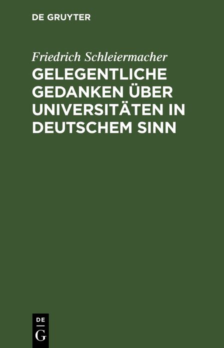 Gelegentliche Gedanken über Universitäten in deutschem Sinn: Nebst einem Anhang über eine neu zu Errichtende