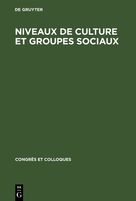 Niveaux de culture et groupes Sociaux: Actes du colloque réuni du 7 au 9 mai 1966 à l'Ecole normale Supérieure