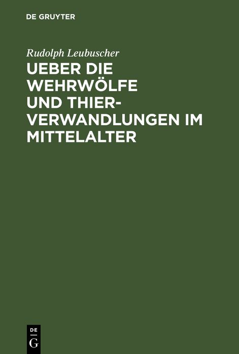 Ueber die Wehrwolfe und Thierverwandlungen im Mittelalter: ein Beitrag zur Geschichte der Psychologie