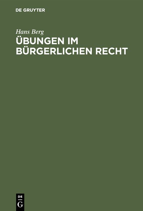Übungen im Bürgerlichen Recht: E. Anleitung zur Lösung von Rechtsfällen an Hand von praktischen Beispielen